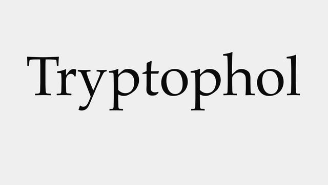 How to Pronounce Tryptophol