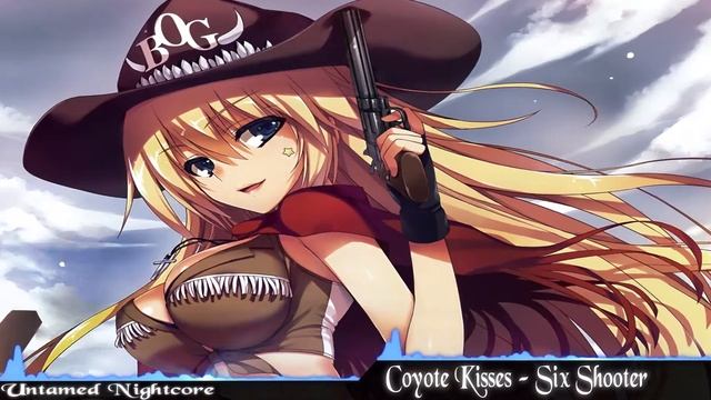 Nightcore - Coyote Kisses - Six Shooter
