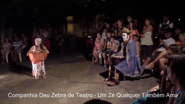 UM ZÉ QUALQUER TAMBÉM AMA   Companhia  de Teatro Deu Zebra