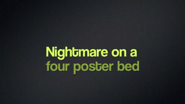 Nightmare on a Four Poster Bed