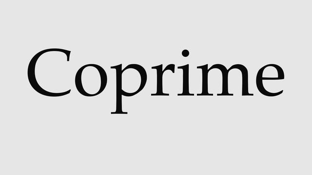 How to Pronounce Coprime