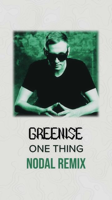 GREENISE - One Thing (Nodal Remix)