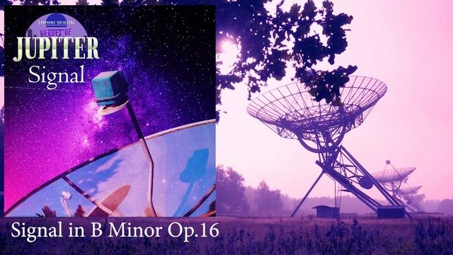 Heroes of Jupiter Signal - 04 Signal in B Minor Op.16