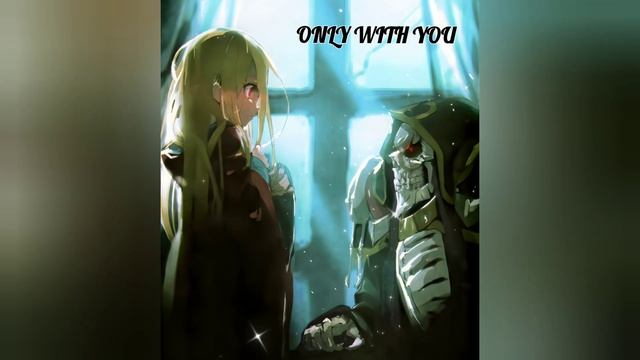 Only with You amv Overlord