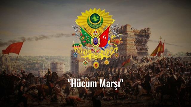 "Hücum Marşı" || "Ottoman Empire Attack March"