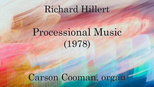 Richard Hillert — Processional Music (1978) for organ