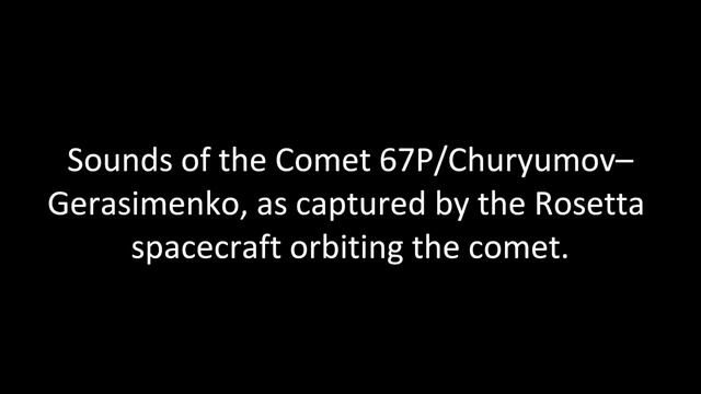 Sounds of Comet 67P Churyumov–Gerasimenko captured by Rosetta Spacecraft