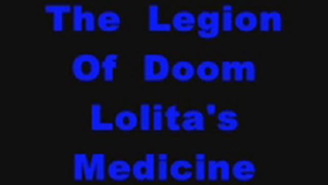 The Legion Of Doom Lolita's Medicine