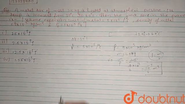 A metal bar of mass 1.5 kg is heated at atmospheric pressure. Its temperature is increased from ...