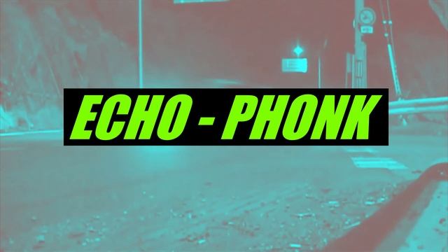 ECHO - PHONK