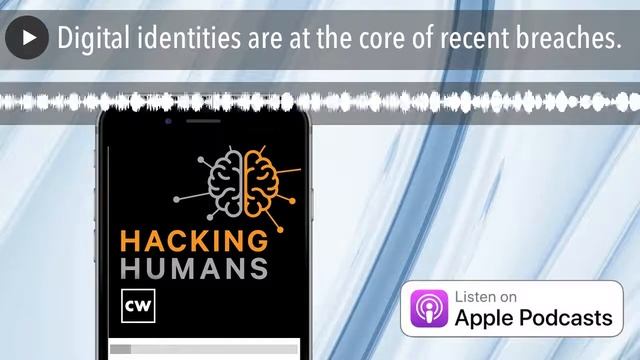 Digital identities are at the core of recent breaches.