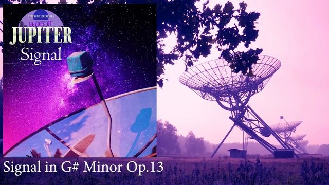 Heroes of Jupiter Signal - 18 Signal in G# Minor Op.13