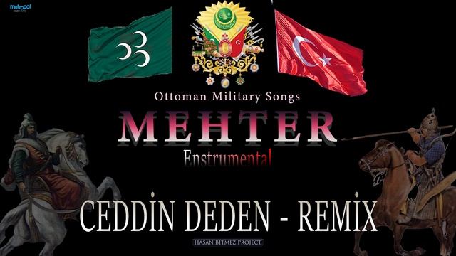 Ceddin Deden Enstrumental (Remix) - Osmanlı İmparatorluğunun En Meşhur Mehter Marşı