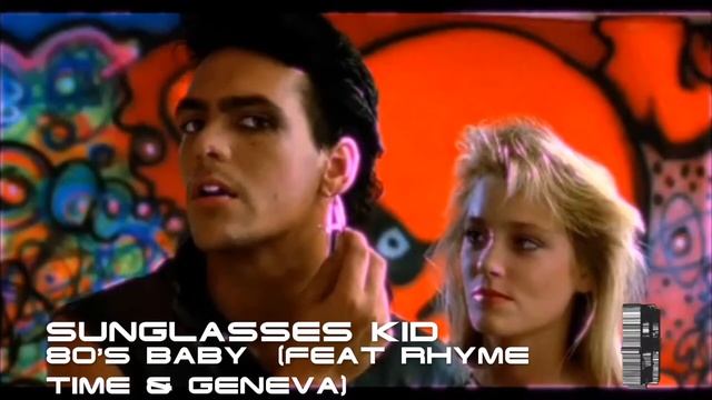 Sunglasses Kid - 80's Baby (feat.  Rhyme Time & Geneva) | RetroMixtape | Original Album Audio |