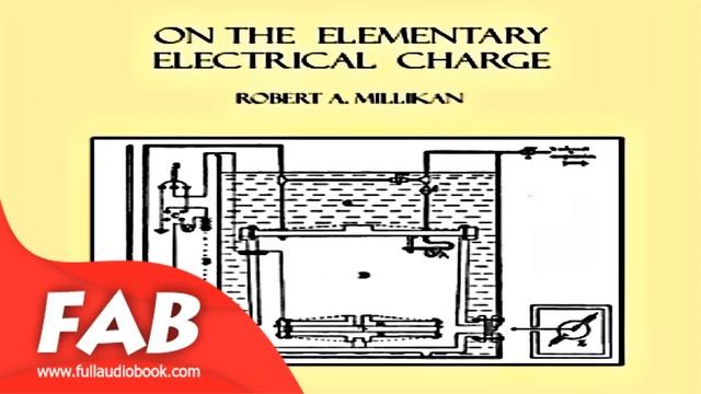 On the Elementary Electrical Charge Full Audiobook by Robert Andrews MILLIKAN by Non-fiction