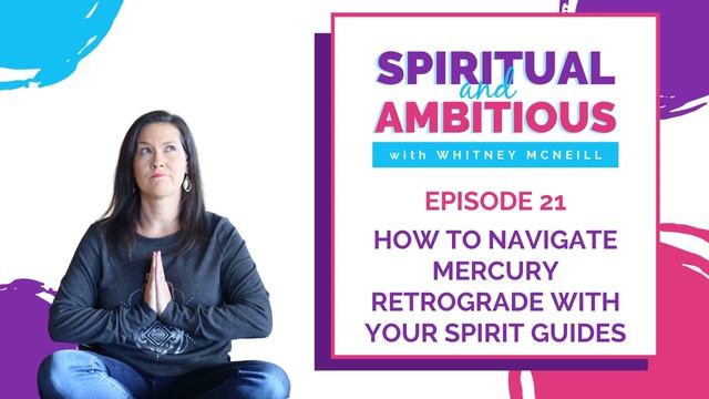 How To Navigate Mercury Retrograde With Your Spirit Guides