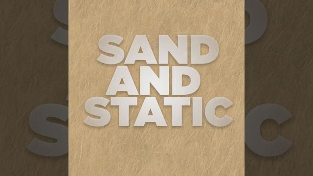 Sand and Static