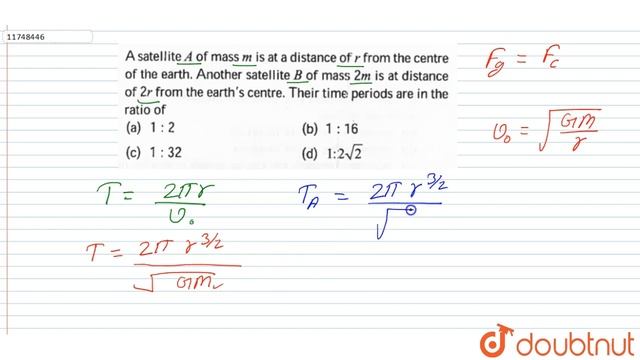 A satellite A of mass m is at a distance of r from the centre of the earth. Another satellite B