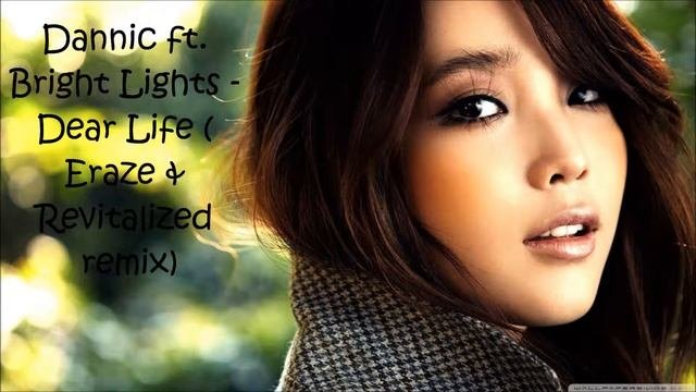 Dannic Ft. Bright Lights - Dear Life ( Eraze & Revitalized Remix) 1080p HQ