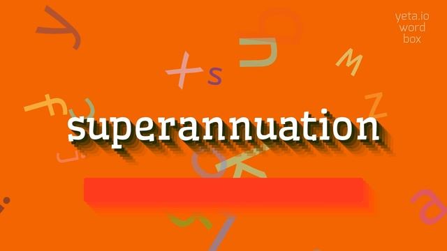 HOW TO PRONOUNCE SUPERANNUATION?