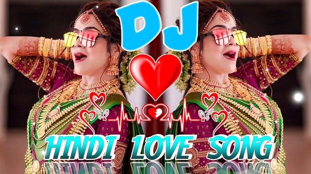 Hindi Dj Song || Nonstop DJ REMIX SONG || Dj Song || Dj love song || Dj remix song