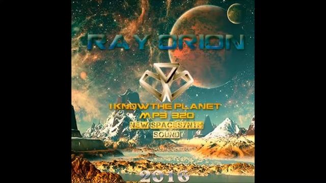 Ray Orion   I Know The Planet