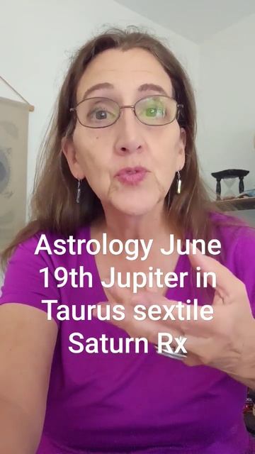 Astrology June 19th Jupiter in Taurus sextile Retrograde Saturn in Pisces