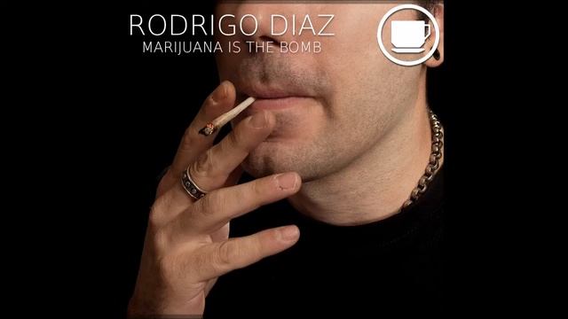 Rodrigo Diaz - Marijuana Is The Bomb EP