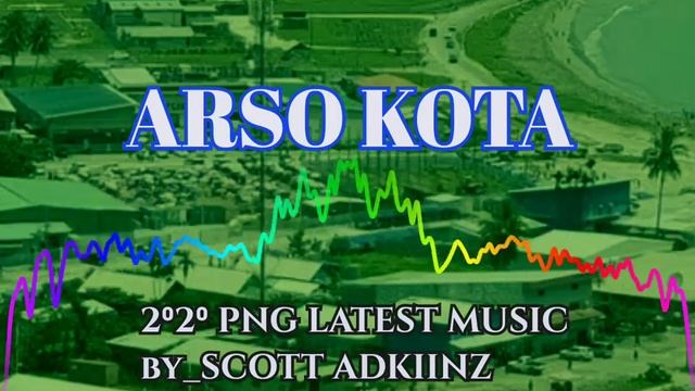 [ARSO KOTA]- SCOTT ADKIINZ ENDA }2020 PNG LATEST MUSIC 🇵🇬🔊🎧