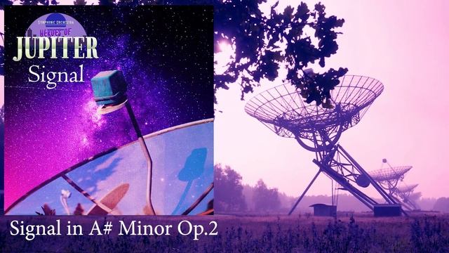 Heroes of Jupiter Signal - 09 Signal in A# Minor Op.2