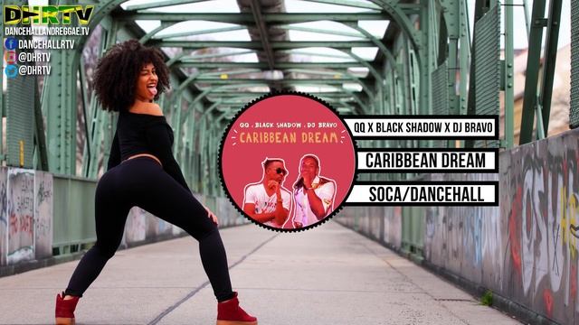 QQ x Black Shadow x DJ Bravo - Caribbean Dream ♫Soca ♫Dancehall March 2018