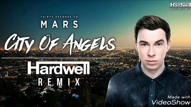 30 Seconds to Mars - City Of Angels ( Hardwell Remix )( Hardwel On Air )