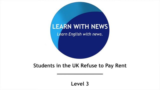 Students in the UK Refuse to Pay Rent -  Level 3 -  American English