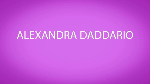 How to pronounce ALEXANDRA DADDARIO
