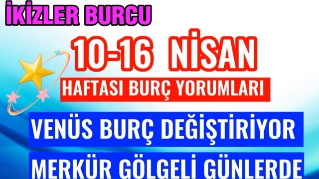 10-16 NİSAN BURÇ YORUMLARI