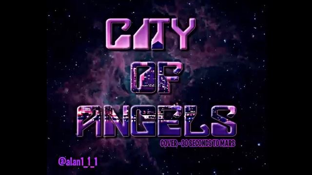 City Of Angels - 30 Seconds To mars (Cover) Alan