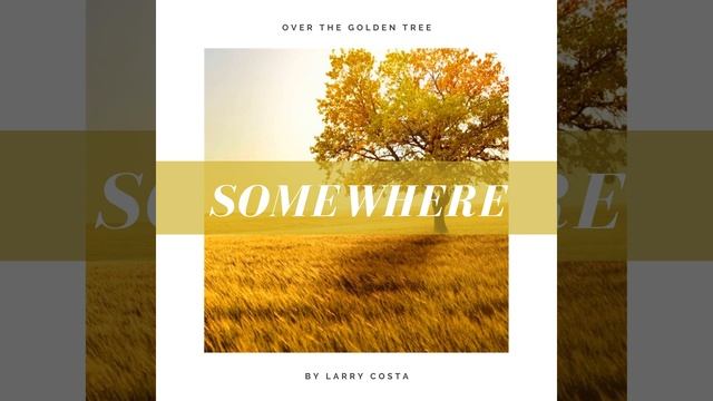 [Official Video] SOMEWHERE over the Golden Tree by Larry Costa