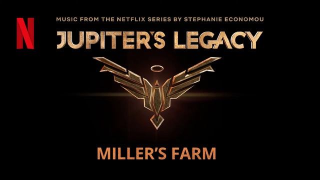 Jupiter's Legacy : Miller’s Farm (Music From the Netflix Series) by Stephanie Economou