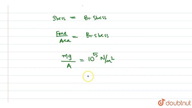 A substance breaks down under a stress of `10^(5) Pa`. If the density of the wire is `2 xx 10^(3) k