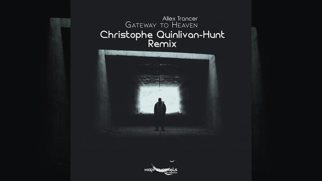 Allex Trancer-Gateway to Heaven (Christophe Quinlivan-Hunt Remix)