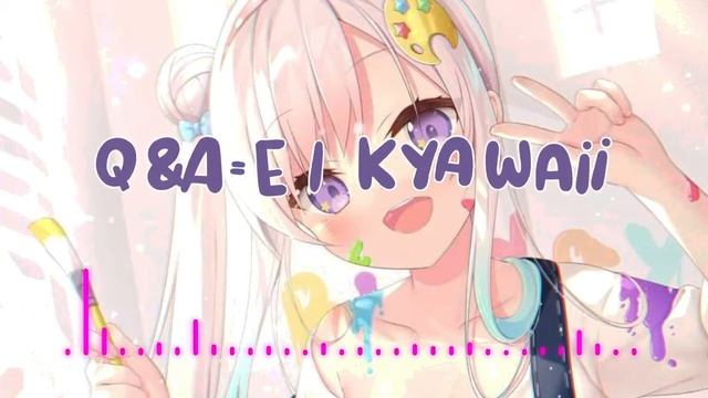 Q&A=E | Kyawaii - Airani Iofifteen (Antoni Kreatif Bootleg)