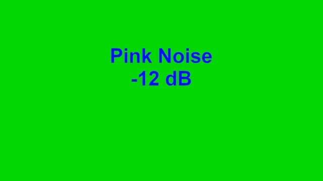 Pink Noise -12 dB
