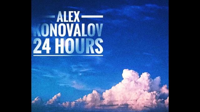 Alex Konovalov - 24 Hours (Official audio)