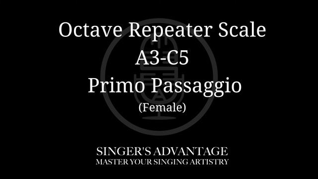 Octave Repeater Scale A3 to C5 Primo Passaggio Female