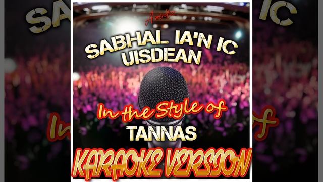 Sabhal Ia'n Ic Uisdean (In the Style of Tannas) (Karaoke Version)