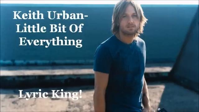 Little Bit Of Everything-Keith Urban (New Single) (Lyrics/Audio)