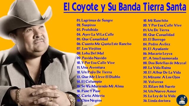 El Coyote y Su Banda Tierra Santa Sus Grandes Exitos || Las 50 Mejores Canciones De El Coyote