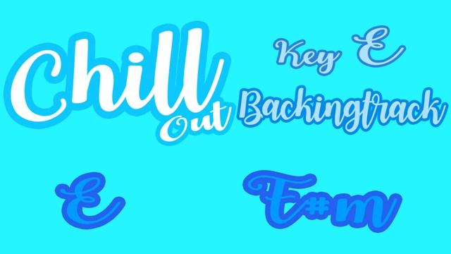 Chill out backing track key E  -  E   F#m