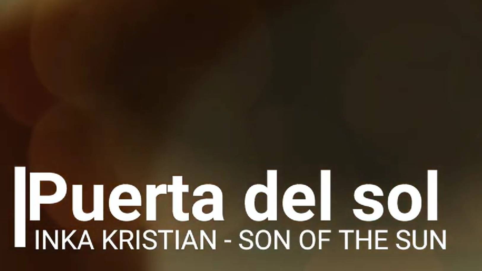 Puerta del sol - Inka Kristian ( The son of the sun )