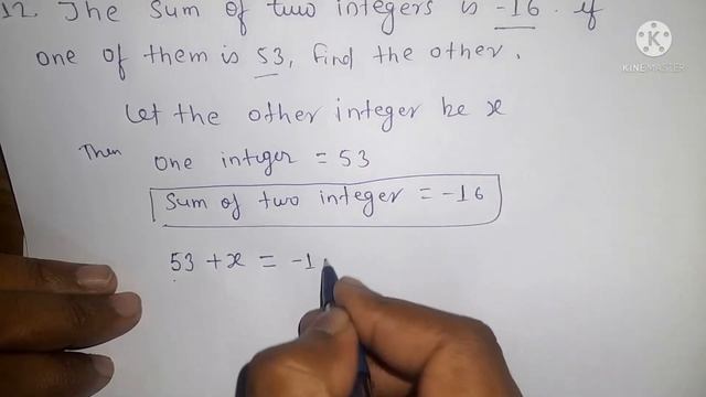 The sum of two integers is -16, if one of them is 53, find the other.